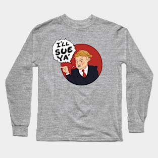 The Don Will Sue Ya Long Sleeve T-Shirt